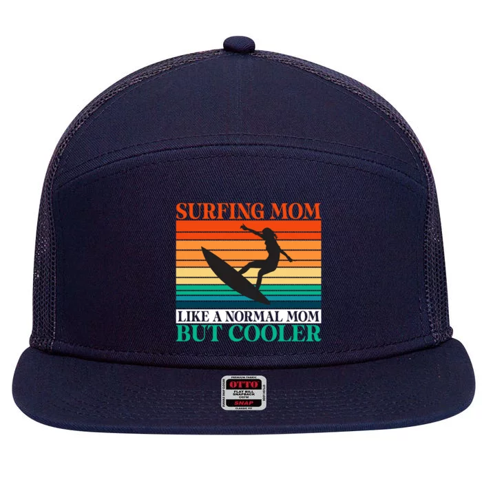 Surfing Mom Like A Normal Mom But Cooler Wake Surfer Mother Funny Gift 7 Panel Mesh Trucker Snapback Hat