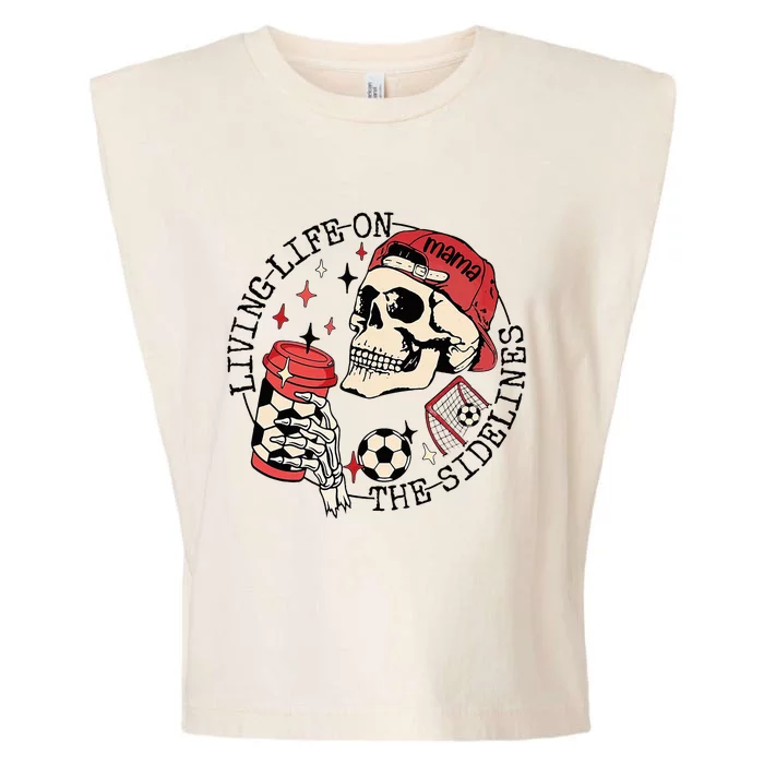 Soccer Mama Living Life On The Sidelines Skeleton Coffee Garment-Dyed Women's Muscle Tee