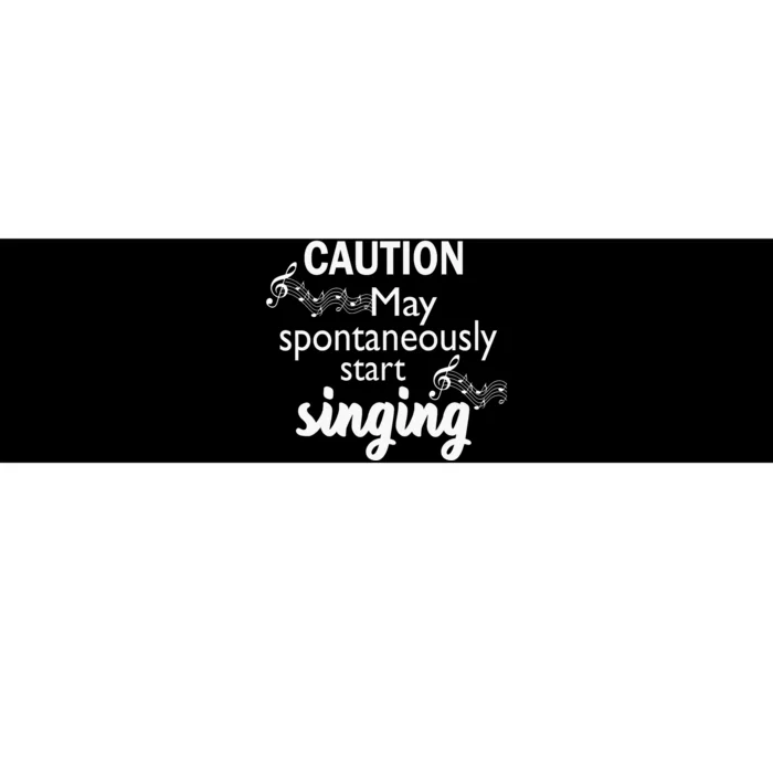 Singing Music Lover Gift Caution May Start Singing Bumper Sticker