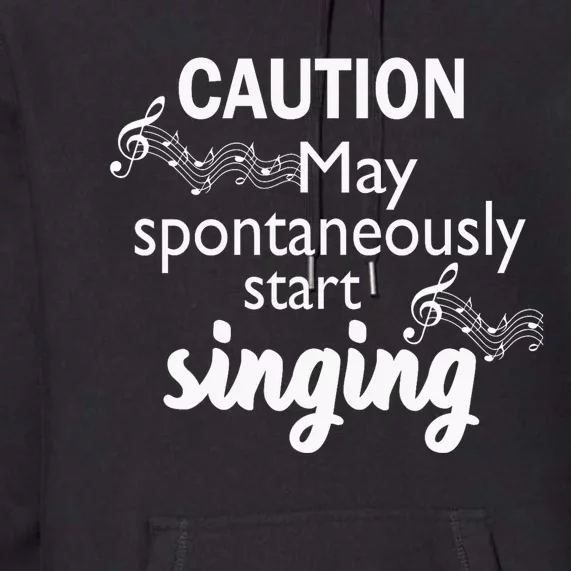 Singing Music Lover Gift Caution May Start Singing Premium Hoodie