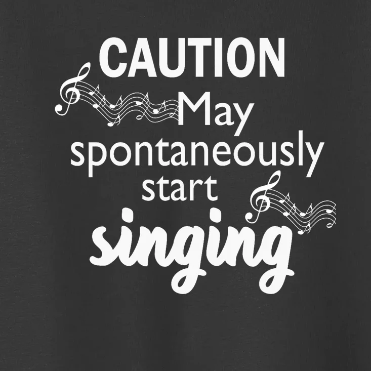 Singing Music Lover Gift Caution May Start Singing Toddler T-Shirt