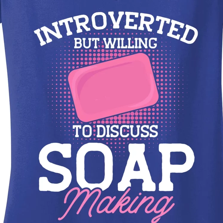 Soap Making Lovers Introverted Soap Maker Gift Women's V-Neck T-Shirt