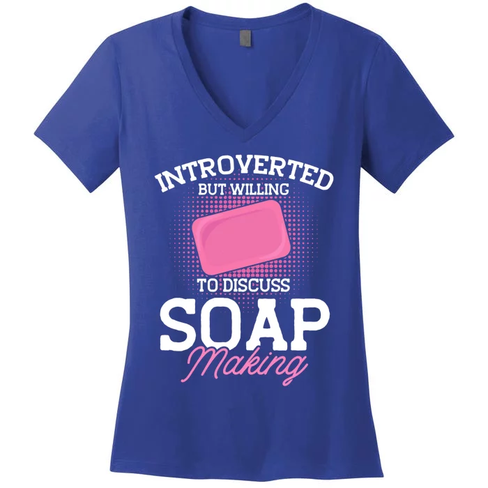 Soap Making Lovers Introverted Soap Maker Gift Women's V-Neck T-Shirt