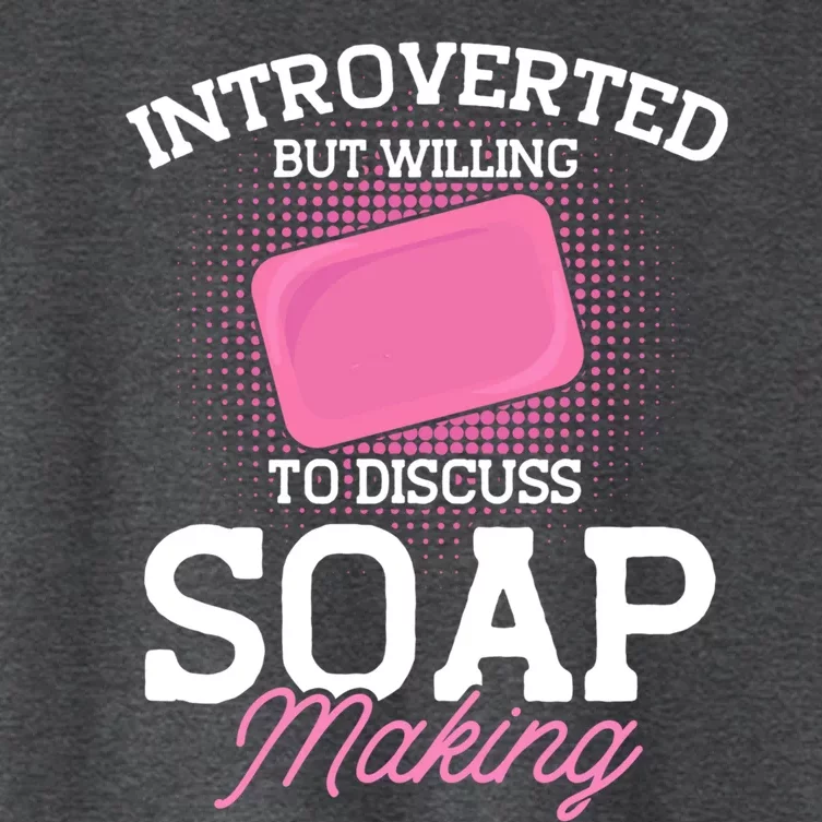 Soap Making Lovers Introverted Soap Maker Gift Women's Crop Top Tee