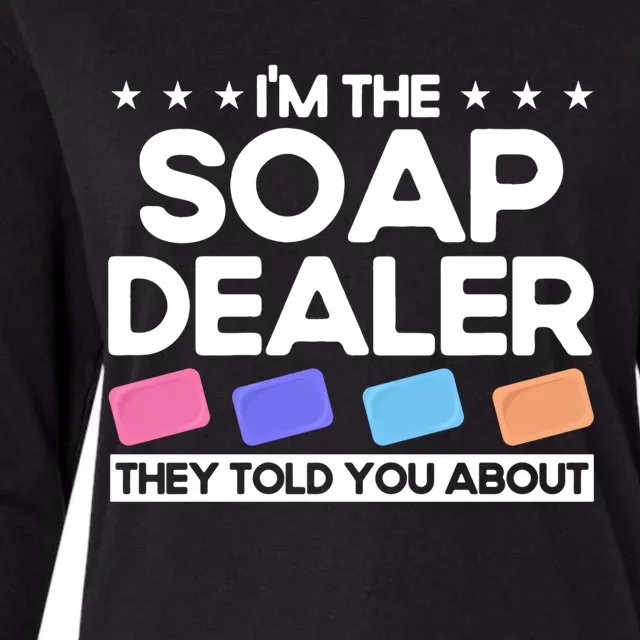 Soap Making Lovers I'm The Soap Dealer Soap Maker Great Gift Womens Cotton Relaxed Long Sleeve T-Shirt