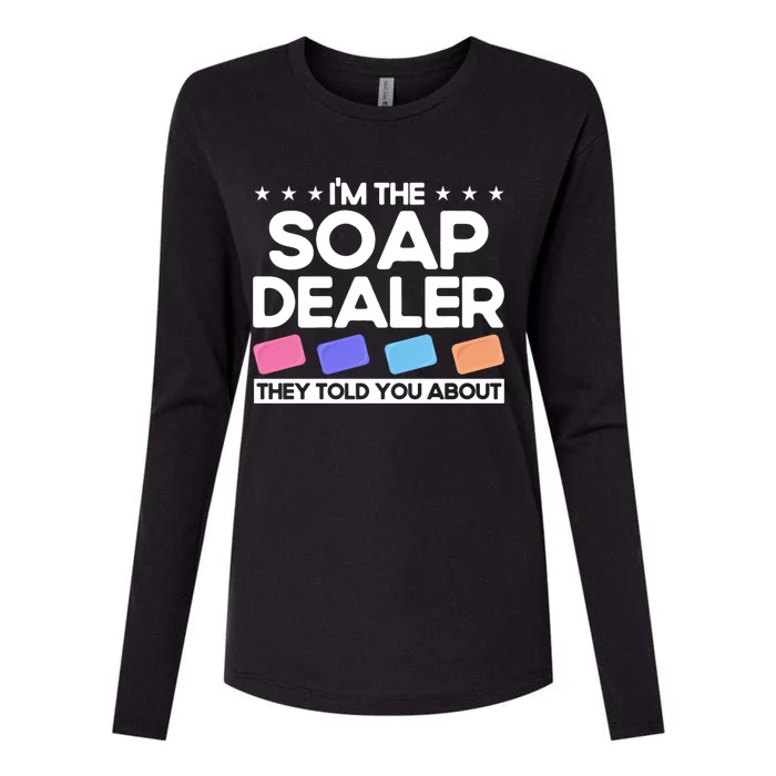 Soap Making Lovers I'm The Soap Dealer Soap Maker Great Gift Womens Cotton Relaxed Long Sleeve T-Shirt