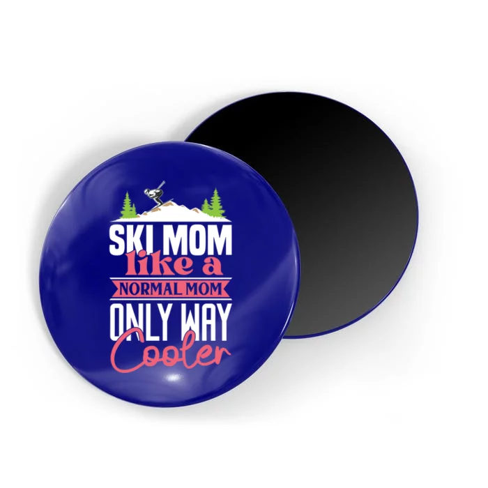 Ski Mom Like A Normal Mom Only Way Cooler Gift Skiing Gift Magnet