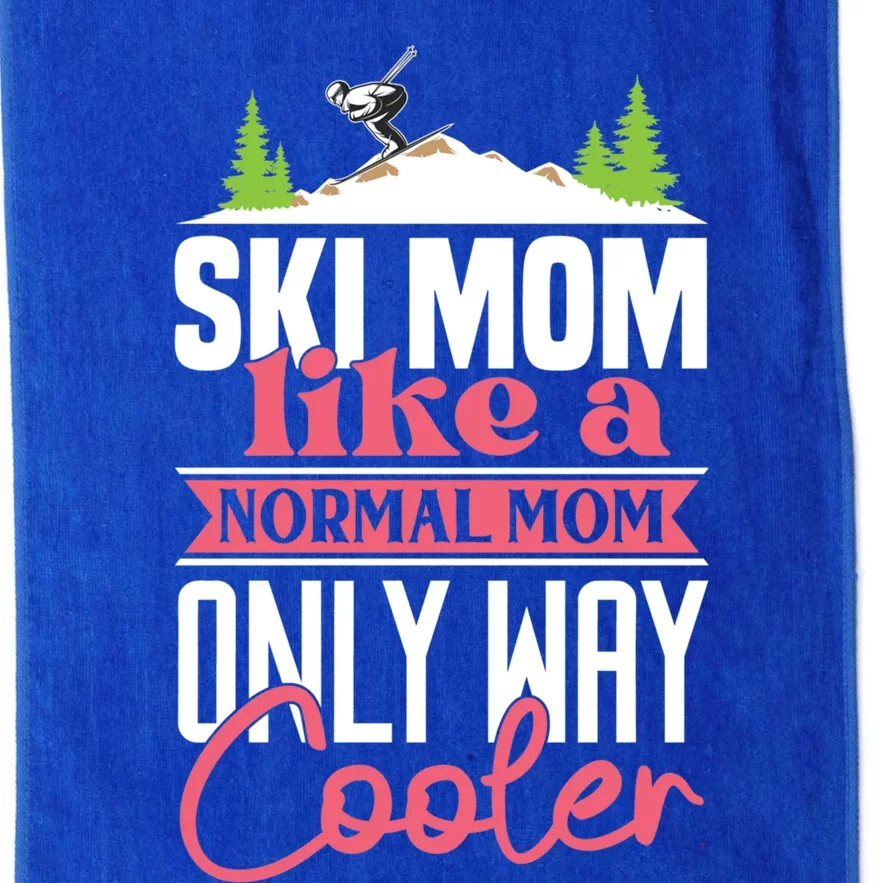 Ski Mom Like A Normal Mom Only Way Cooler Gift Skiing Gift Platinum Collection Golf Towel