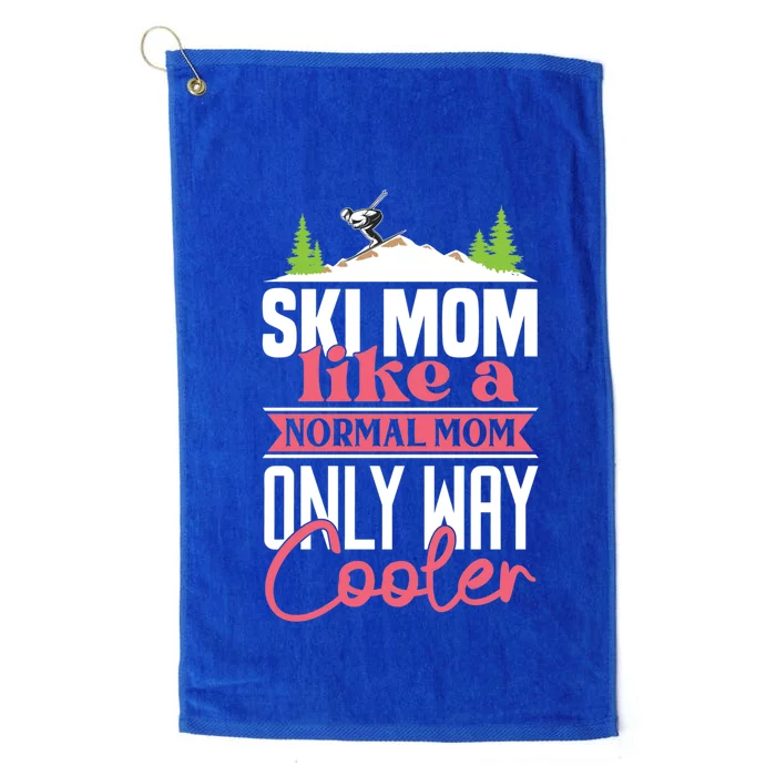 Ski Mom Like A Normal Mom Only Way Cooler Gift Skiing Gift Platinum Collection Golf Towel