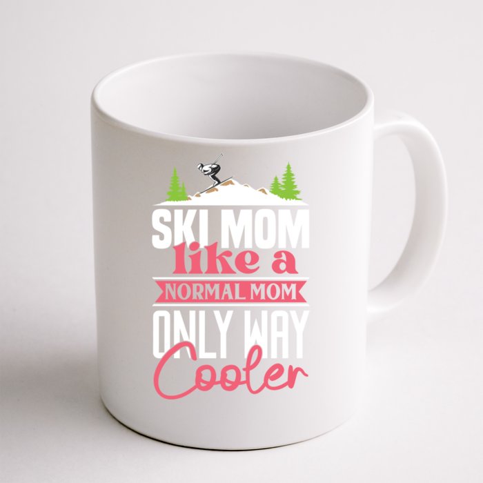 Ski Mom Like A Normal Mom Only Way Cooler Gift Skiing Gift Front & Back Coffee Mug