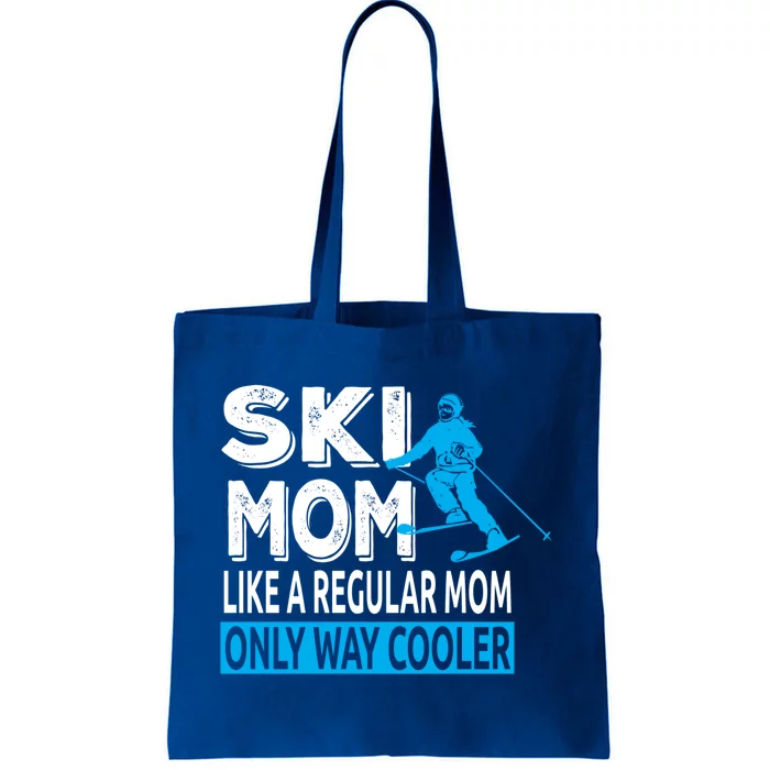 Ski Mom Like A Regular Dad Only Way Cooler Skiing Cool Gift Tote Bag