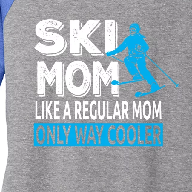 Ski Mom Like A Regular Dad Only Way Cooler Skiing Cool Gift Women's Tri-Blend 3/4-Sleeve Raglan Shirt