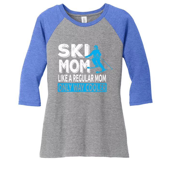 Ski Mom Like A Regular Dad Only Way Cooler Skiing Cool Gift Women's Tri-Blend 3/4-Sleeve Raglan Shirt