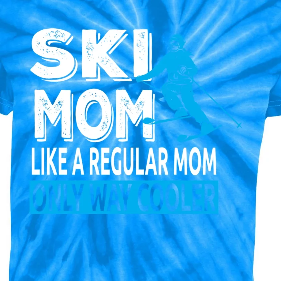 Ski Mom Like A Regular Dad Only Way Cooler Skiing Cool Gift Kids Tie-Dye T-Shirt