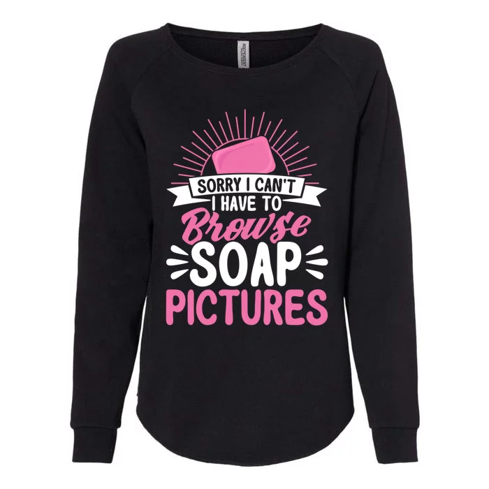 Soap Making Lovers Sorry I Can't Soap Maker Funny Gift Womens California Wash Sweatshirt