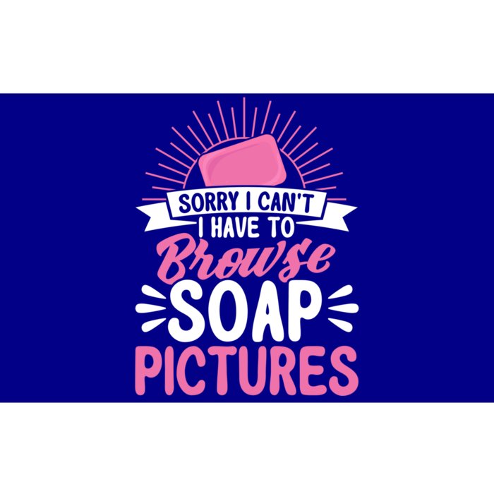 Soap Making Lovers Sorry I Can't Soap Maker Funny Gift Bumper Sticker