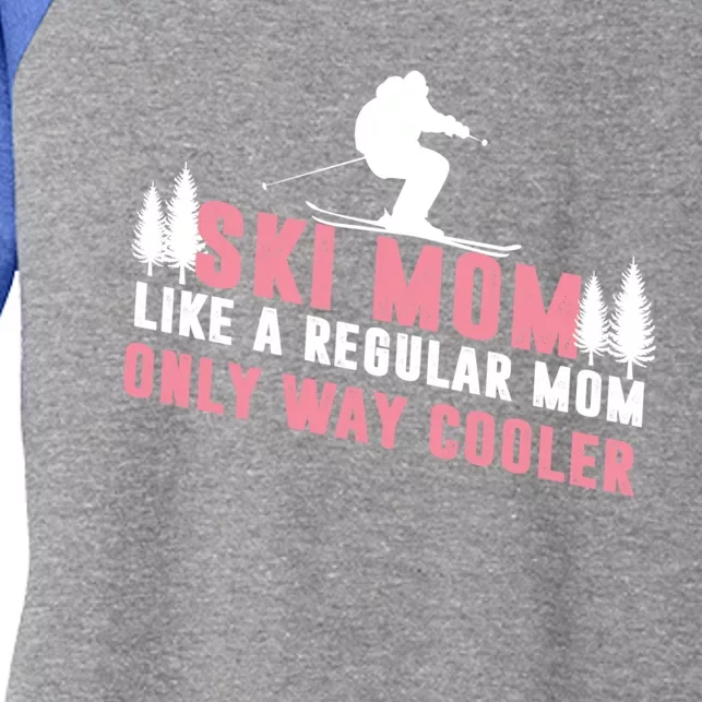 Ski Mom Like A Regular Mom Only Way Cooler Gift Women's Tri-Blend 3/4-Sleeve Raglan Shirt