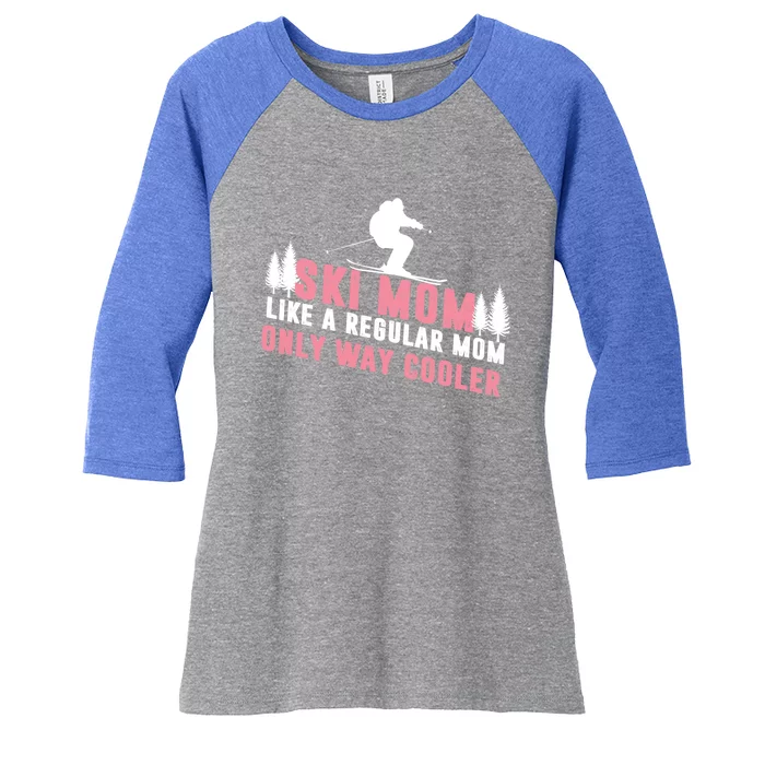 Ski Mom Like A Regular Mom Only Way Cooler Gift Women's Tri-Blend 3/4-Sleeve Raglan Shirt