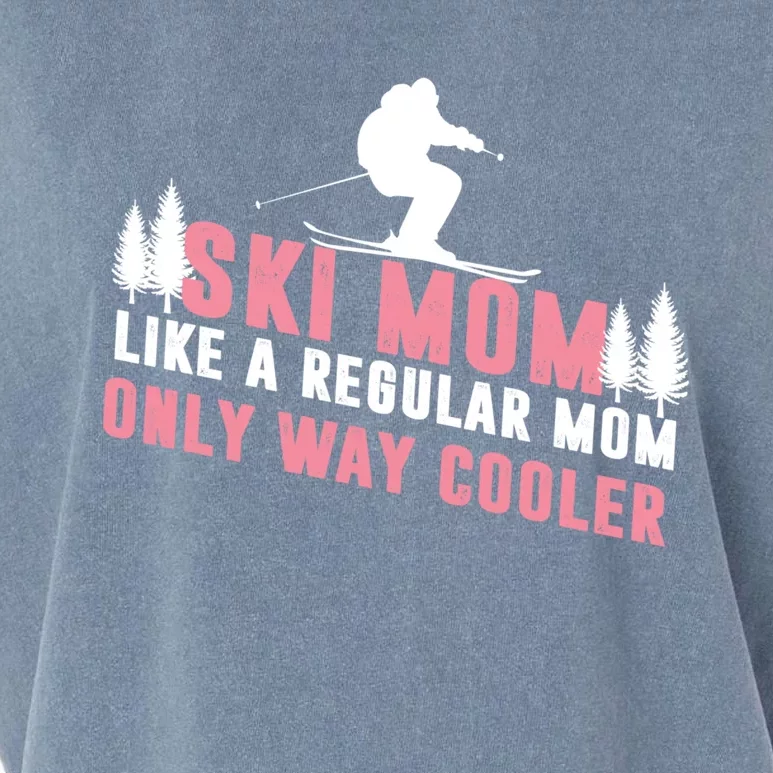 Ski Mom Like A Regular Mom Only Way Cooler Gift Garment-Dyed Women's Muscle Tee