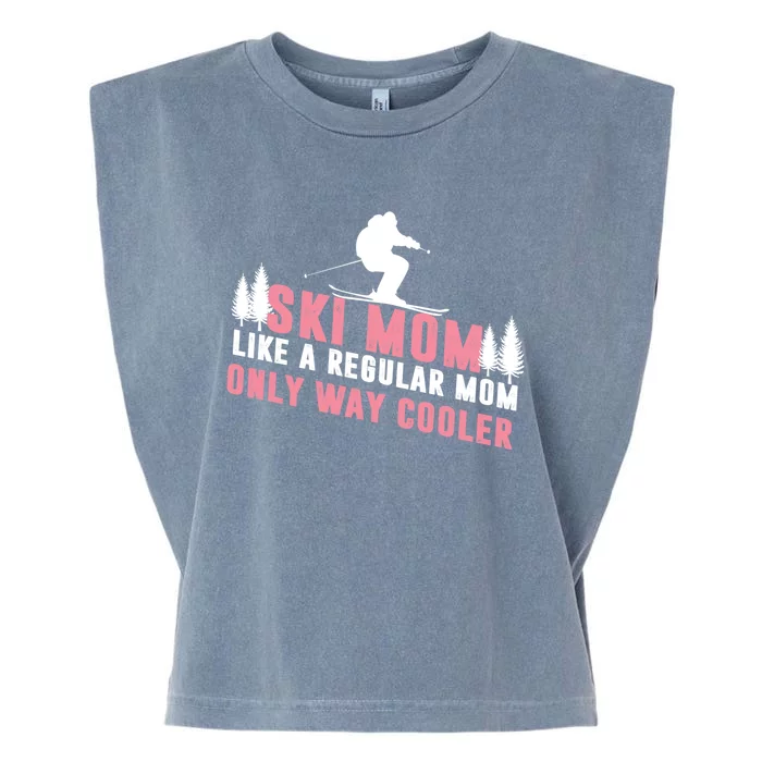 Ski Mom Like A Regular Mom Only Way Cooler Gift Garment-Dyed Women's Muscle Tee