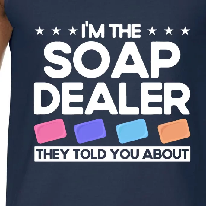 Soap Making Lovers I'm The Soap Dealer Soap Maker Cool Gift Comfort Colors® Tank Top