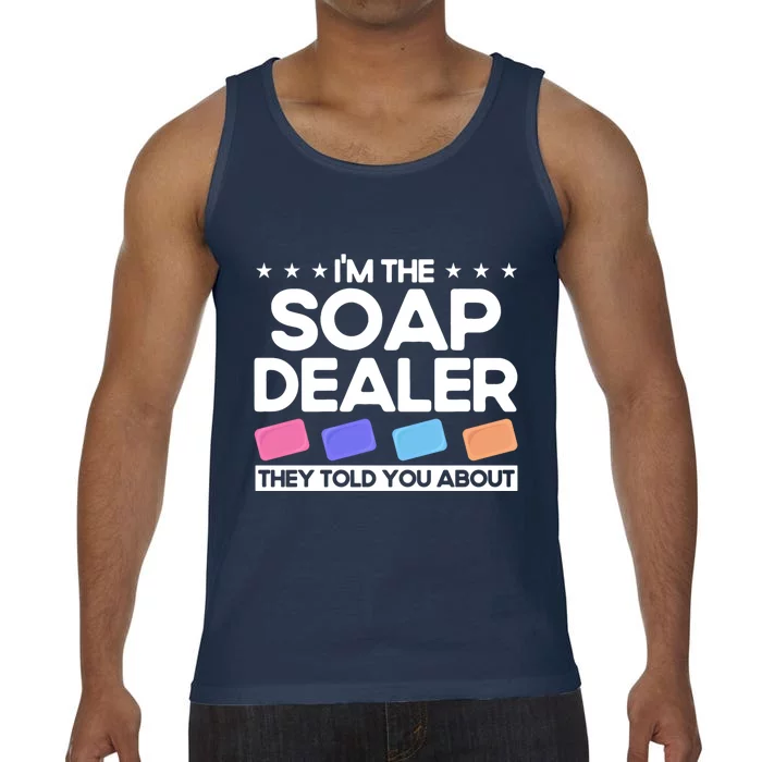 Soap Making Lovers I'm The Soap Dealer Soap Maker Cool Gift Comfort Colors® Tank Top