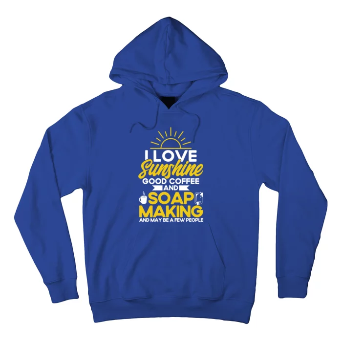 Soap Making Lovers Sunshine Good Coffee Soap Maker Cute Gift Hoodie