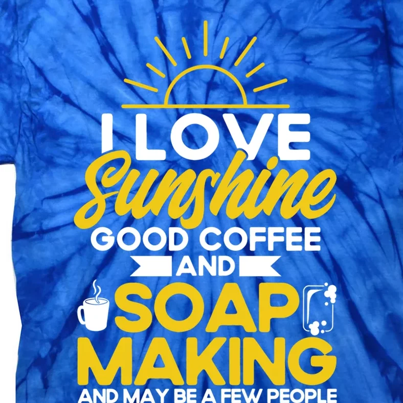 Soap Making Lovers Sunshine Good Coffee Soap Maker Cute Gift Tie-Dye T-Shirt