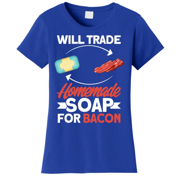 Soap Making Lovers Will Trade Bacon Homemade Soap Maker Gift Women's T-Shirt