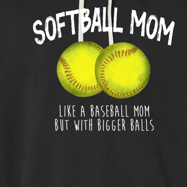 Softball Mom Like A Baseball Mom With Bigger Balls Funny Garment-Dyed Fleece Hoodie