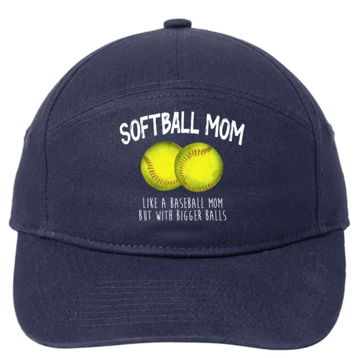 Softball Mom Like A Baseball Mom With Bigger Balls Funny 7-Panel Snapback Hat