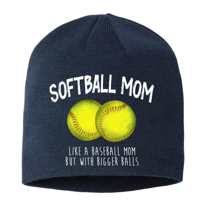 Softball Mom Like A Baseball Mom With Bigger Balls Funny 8 1/2in Sustainable Knit Beanie