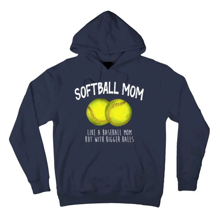 Softball Mom Like A Baseball Mom With Bigger Balls Funny Tall Hoodie