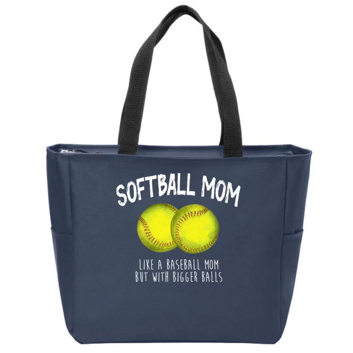 Softball Mom Like A Baseball Mom With Bigger Balls Funny Zip Tote Bag