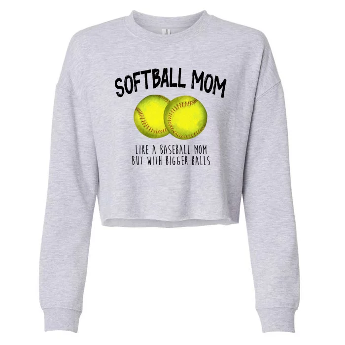 Softball Mom Like A Baseball Mom With Bigger Balls Funny Cropped Pullover Crew