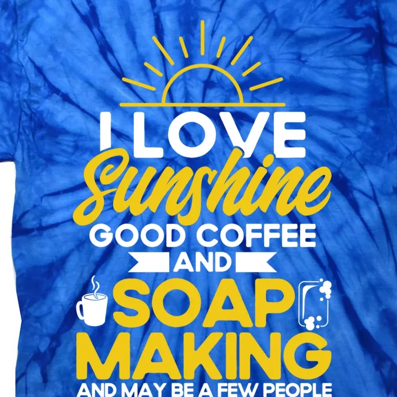 Soap Making Lovers Sunshine Good Coffee Soap Maker Gift Tie-Dye T-Shirt