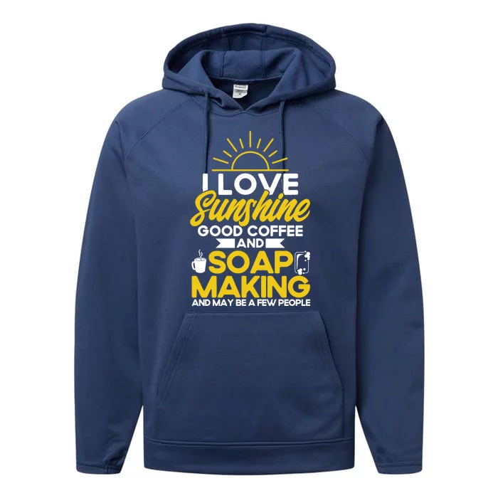 Soap Making Lovers Sunshine Good Coffee Soap Maker Gift Performance Fleece Hoodie