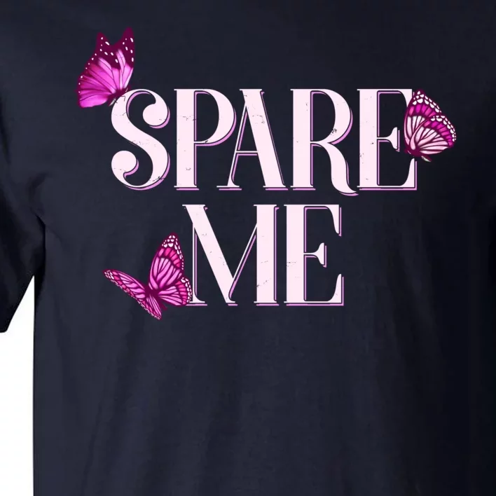 Spare Me Leah Reality Show Meme Butterflies Tall T-Shirt