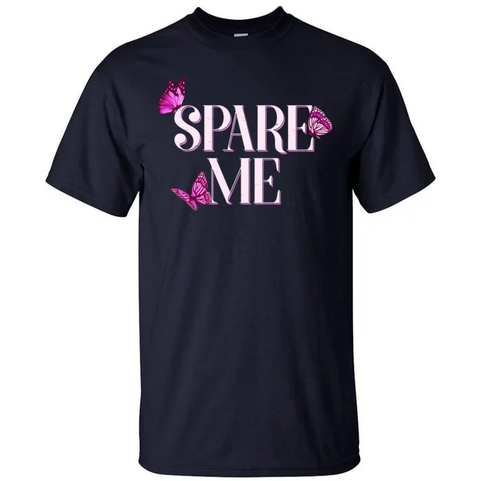 Spare Me Leah Reality Show Meme Butterflies Tall T-Shirt