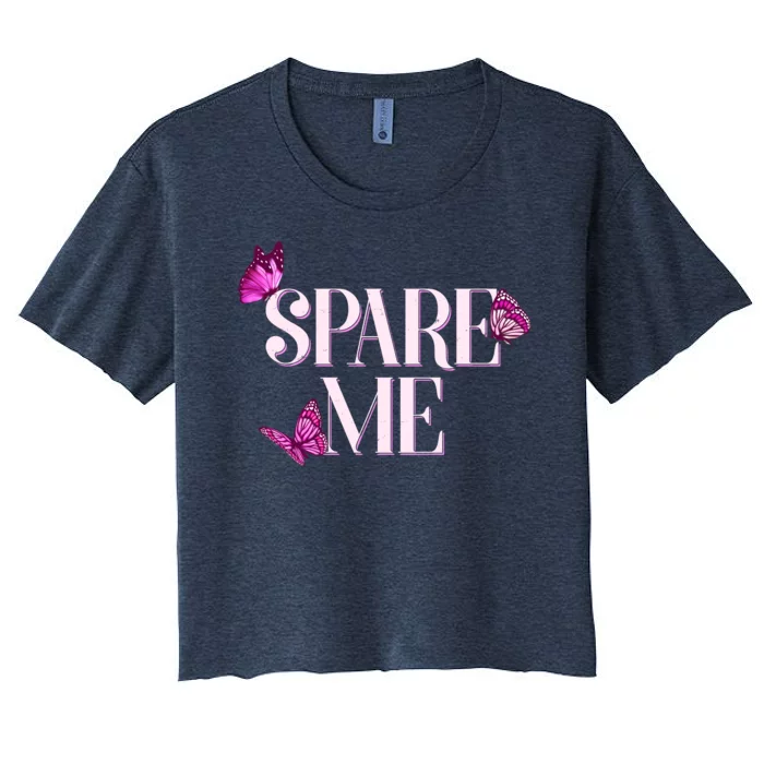 Spare Me Leah Reality Show Meme Butterflies Women's Crop Top Tee