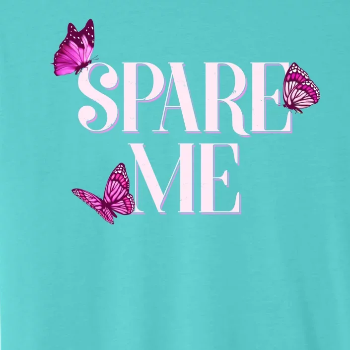 Spare Me Leah Reality Show Meme Butterflies ChromaSoft Performance T-Shirt