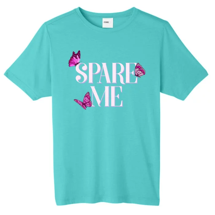 Spare Me Leah Reality Show Meme Butterflies ChromaSoft Performance T-Shirt