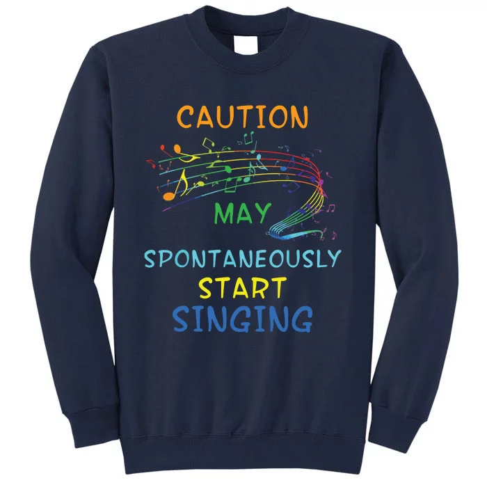 Singing Music Lover T Gift Caution May Start Singing Tall Sweatshirt