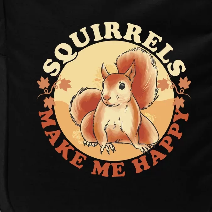 Squirrels Make Me Happy | Squirrel Lover Gift Impact Tech Backpack