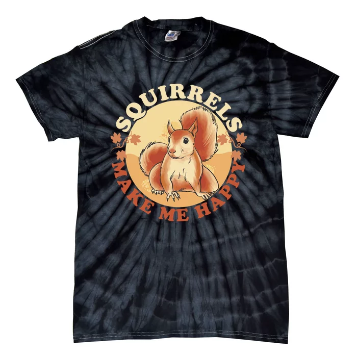 Squirrels Make Me Happy | Squirrel Lover Gift Tie-Dye T-Shirt