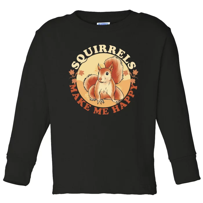 Squirrels Make Me Happy | Squirrel Lover Gift Toddler Long Sleeve Shirt