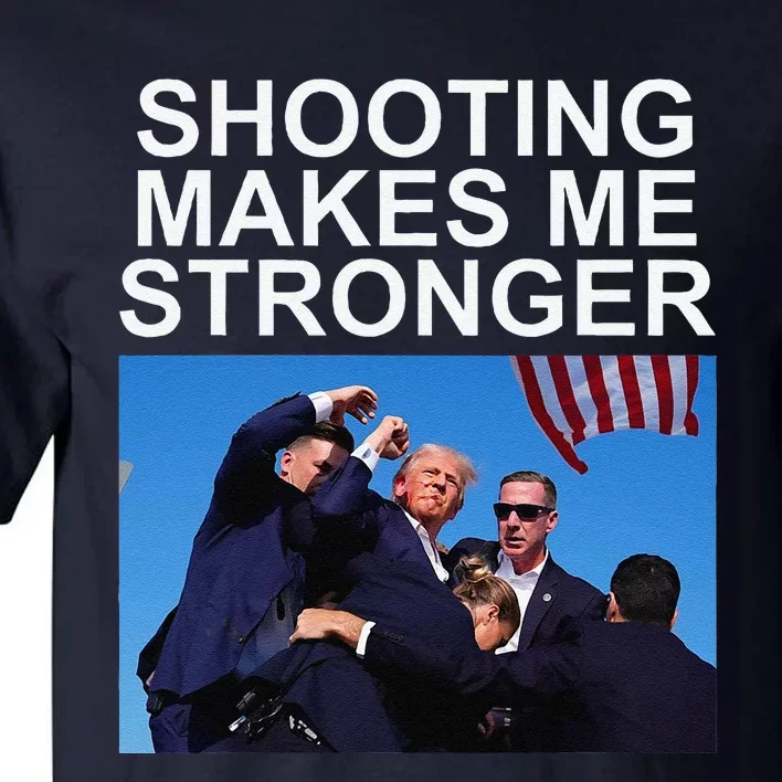 Shooting Makes Me Stronger Trump 2024 Tall T-Shirt