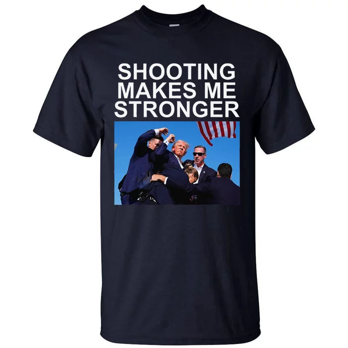 Shooting Makes Me Stronger Trump 2024 Tall T-Shirt