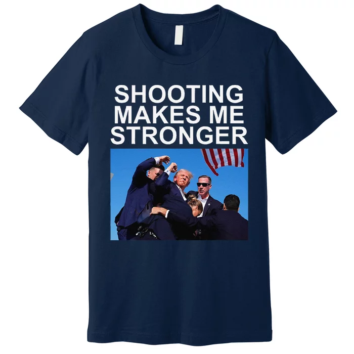 Shooting Makes Me Stronger Trump 2024 Premium T-Shirt