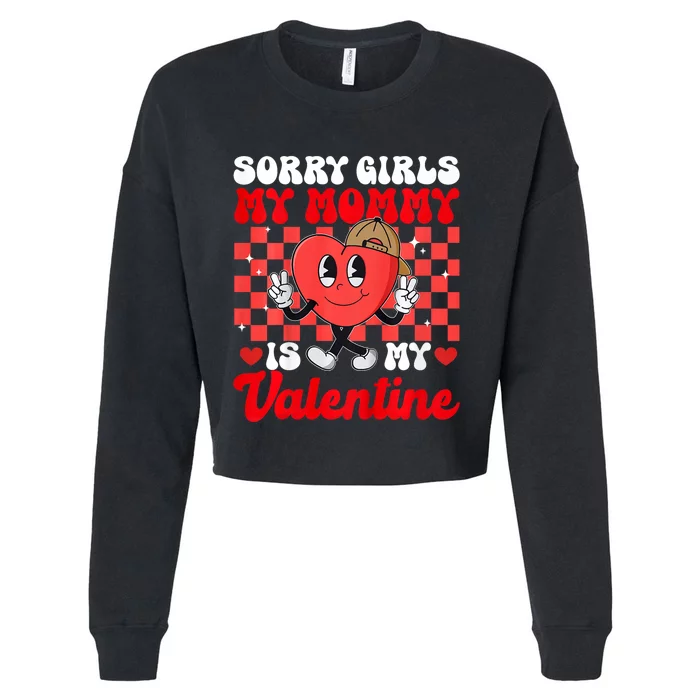 Sorry My Mommy Is My Valentines Day Groovy Cropped Pullover Crew